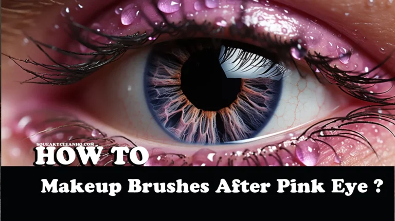 How to Clean Makeup Brushes After Pink Eye ?